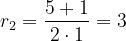 \dpi{120} r_{2}=\frac{5+1}{2\cdot 1}=3